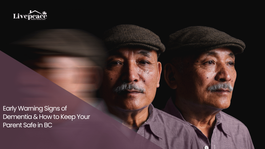 Blog banner featuring an older man with multiple blurred and focused portraits symbolizing dementia and memory changes, with the text “Early Warning Signs of Dementia & How to Keep Your Parent Safe in BC” and LivePeace Senior Home Care branding.