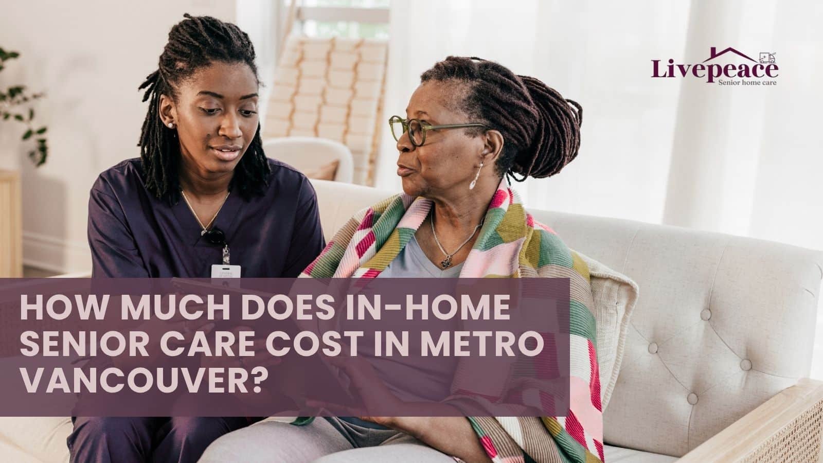Caregiver reviewing home care costs with senior client — LivePeace guide to in-home care pricing in Metro Vancouver